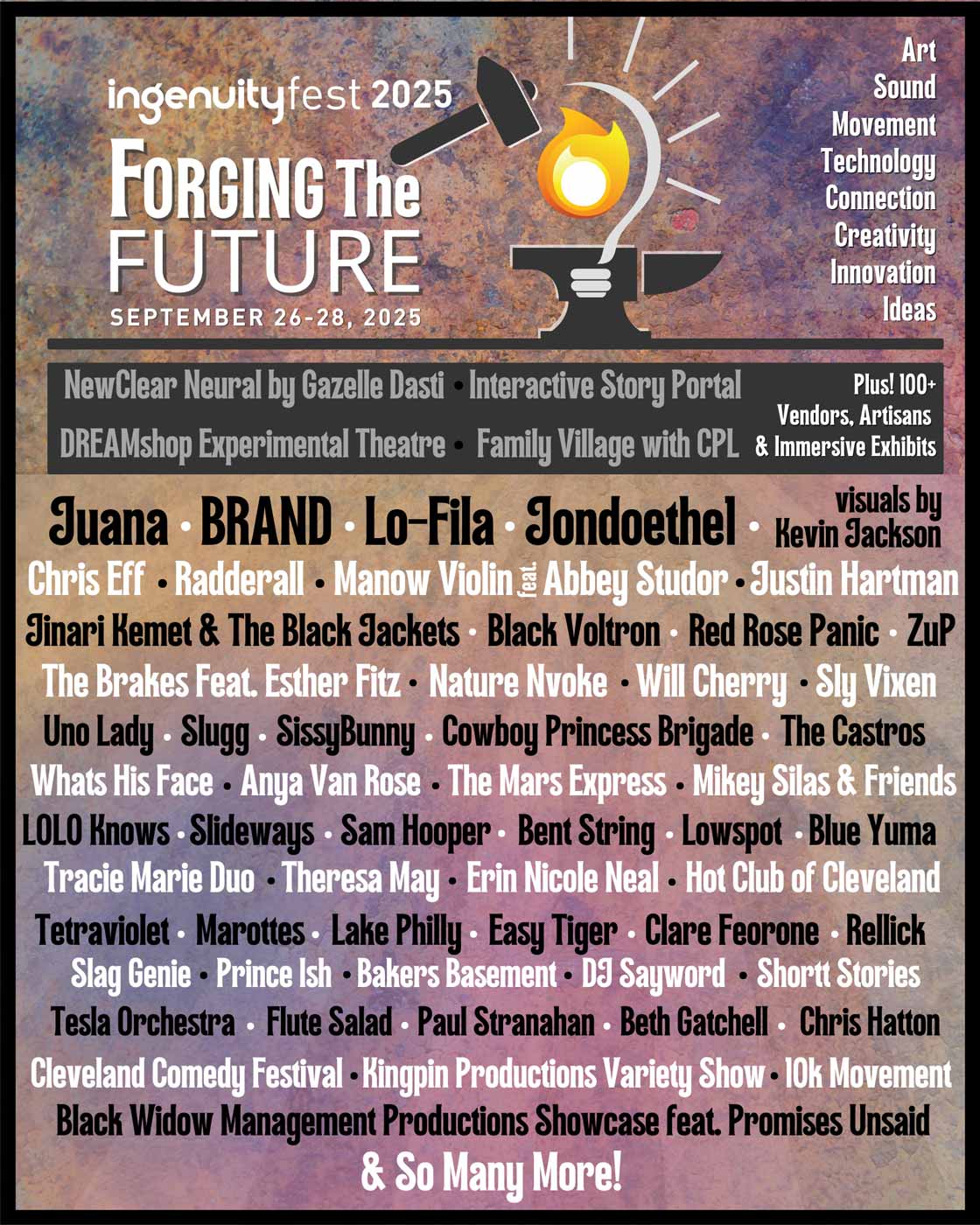 Ingenuityfest 2025 Forging the Future September 26-28, 2025 Art, Sound, Movement, Technology, Connection, Creativity, Innovation, Ideas. Artist Lineup.