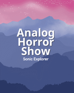 Analog Horror Show - Sonic Explorer