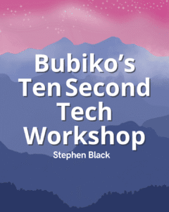 Bubiko’s Ten Second Tech Workshop - Stephen Black