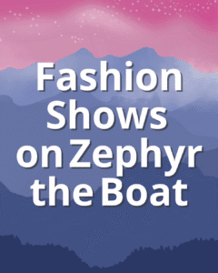 Fashion Shows on Zephry the Boat
