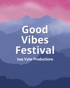 Good Vibes Festival - Issa Vybe Productions