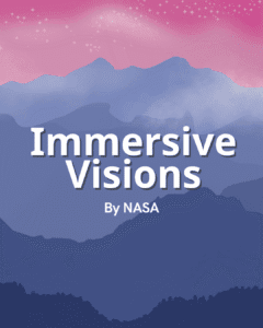 Immersive Visions - By NASA