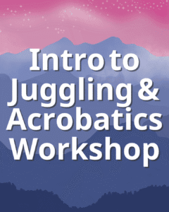 Intro to Juggling & Acrobatics Workshop