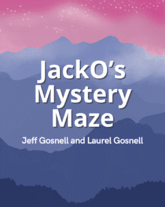 JackO’s Mystery Maze - Jeff and Laurel Gosnell