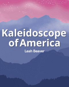 Kaleidoscope of America - Leah Beaver