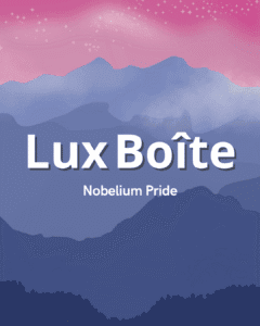 Lux Boîte - Nobelium Pride
