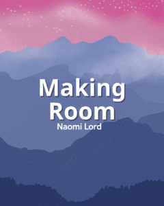 Making Room - Naomi Lord