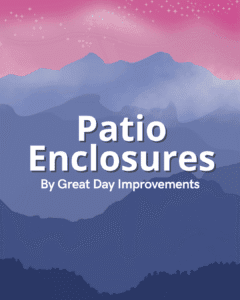 Patio Enclosures - By Great Day Improvements