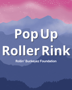 Pop Up Roller Rink - Rollin’ Buckeyez Foundation