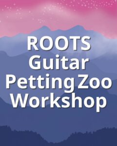 ROOTS Guitar Petting Zoo Workshop 2 - Music Meadow
