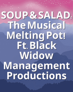 SOUP & SALAD: The Musical Melting Pot! Featuring Black Widow Management Productions and Various Artists - Cryptid Cabaret
