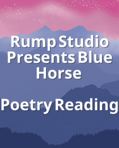 Rump Studio Presents Blue Horse Poetry Reading - CrystalPalace