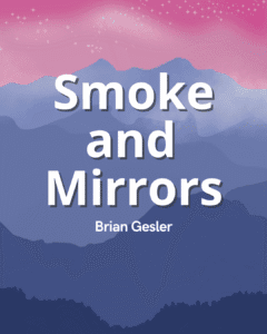 Smoke and Mirrors - Brian Gesler