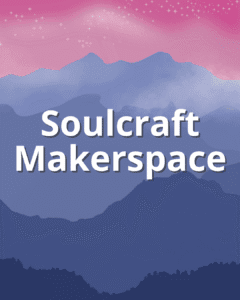 Soulcraft Makerspace