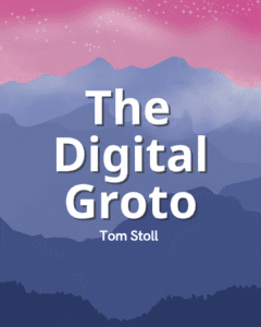 The Digital Groto - Tom Stoll